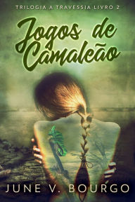 Title: Jogos de Camaleão, Author: June V. Bourgo