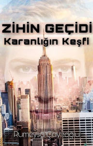 Title: Zihin Geçidi: Karanligin Kesfi, Author: Rumeysa Çayiroglu