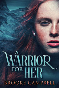 Title: A Warrior for Her, Author: Brooke Campbell