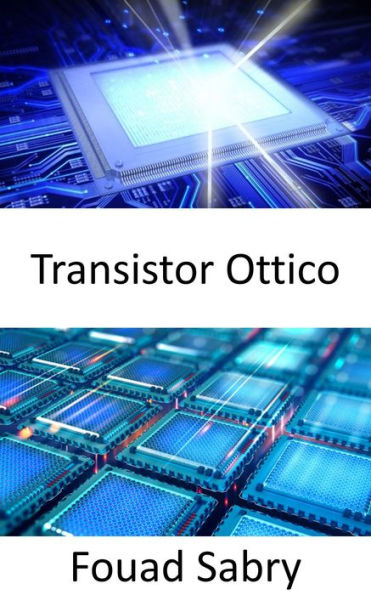 Transistor Ottico: Calcolare alla velocità della luce