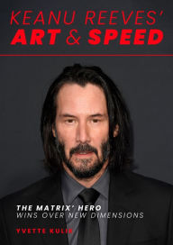 Title: Keanu Reeves' Art & Speed: The Matrix' Hero Wins Over New Dimensions, Author: Yvette Kulik