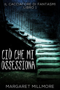 Title: Ciò Che Mi Ossessiona, Author: Margaret Millmore