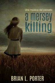 Title: A Mersey Killing - Una musica dal passato, Author: Brian L. Porter