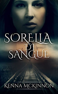 Title: Sorella di sangue, Author: Kenna McKinnon