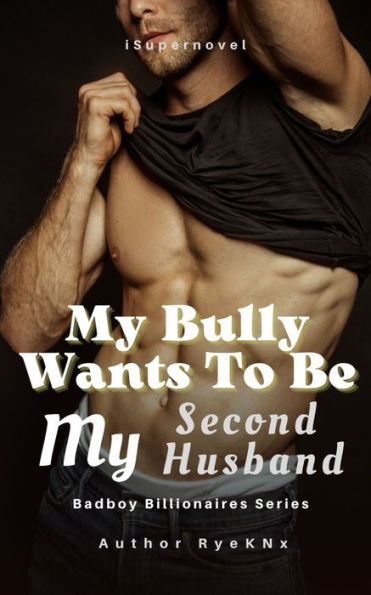 My Bully Wants To Be My Second Husband