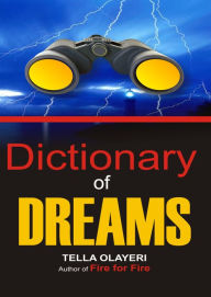 Title: Dictionary of Dreams: The Dream Interpretation Dictionary With Symbols, Signs, and Meanings, Author: Tella Olayeri