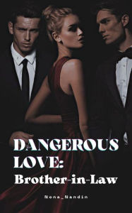 Title: Dangerous Love: Brother-in-Law, Author: Nona_Nandin