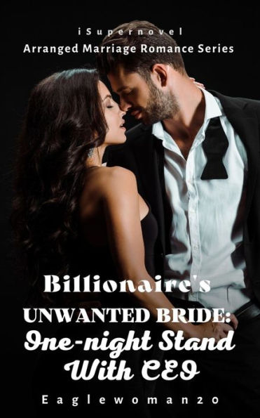 Billionaire's Unwanted Bride: One-night Stand With CEO by Eaglewoman20 ...