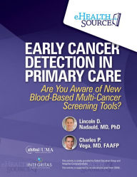 Title: Early Cancer Detection in Primary Care: Are You Aware of New Blood-Based Multi-Cancer Screening Tools, Author: Lincoln Nadauld