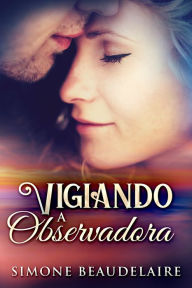 Title: Vigiando a observadora, Author: Simone Beaudelaire