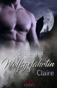 Title: Wolfsgefährtin: Claire, Author: Serena Hill