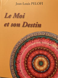 Title: Le Moi et son Destin, Author: Jean-Louis Pelofi