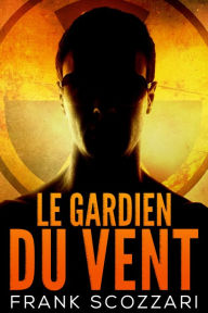 Title: Le Gardien du Vent, Author: Frank Scozzari