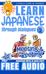 Title: Meeting and Greeting: Learn Japanese through Dialogues, Author: Clay Boutwell