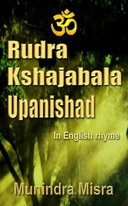 Title: Rudra Kshajabala Upanishad, Author: Munindra Misra