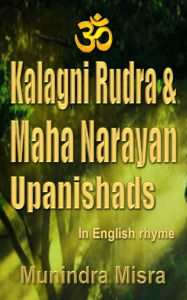 Title: Kalagni Rudra & Maha Narayan Upanishad, Author: Munindra Misra