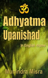 Title: Adhyatma Upanishad, Author: Munindra Misra