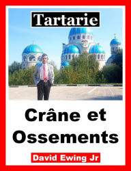 Title: Tartarie - Crâne et Ossements: French, Author: David Ewing Jr
