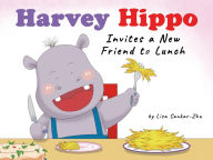 Title: Harvey Hippo Invites a New Friend to Lunch, Author: Lisa Sankar-Zhu