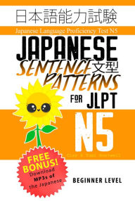 Title: Japanese Sentence Patterns for JLPT N5: Master the Japanese Language Proficiency Test N5, Author: Clay Boutwell