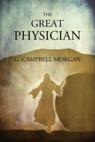 Title: The Great Physician, Author: G. Campbell Morgan