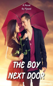 Title: The Boy Next Door: Fall in Love with My Neighbour, Author: Pjewel