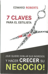 Title: 7 Claves para el Estilista: !Que quiere doblar sus ingresos y hacer crecer su negocio!, Author: Edward Roberts