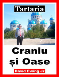 Title: Tartaria - Craniu ?i Oase: Romanian, Author: David Ewing Jr