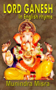 Title: Lord Ganesh in English rhyme, Author: Munindra Misra