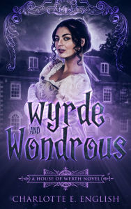 Title: Wyrde and Wondrous, Author: Charlotte E. English