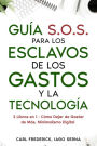 Guía S.O.S. para los Esclavos de los Gastos y la Tecnología: 2 Libros en 1 - Cómo Dejar de Gastar de Más, Minimalismo Digital