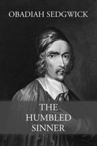 Title: The Humbled Sinner, Author: Obadiah Sedgwick