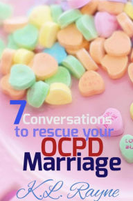 Title: 7 Conversations to Rescue Your OCPD Marriage (Clouds of Rayne, #14), Author: K.L. Rayne