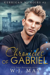 Title: Chronicles of Gabriel (Kerrigan Memoirs, #5), Author: W.J. May