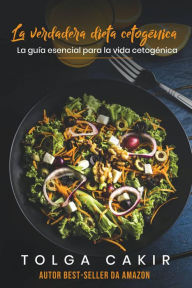 Title: La verdadera dieta cetogénica, Author: Tolga Cakir