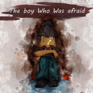 Title: The Boy who was Afraid, Author: Vino Venitas