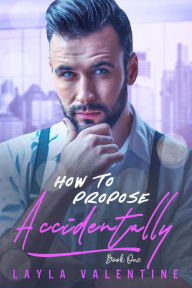 Title: How To Propose Accidentally, Author: Layla Valentine