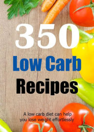 Title: 350 Low Carb Recipes, Author: Anna Marie Smith-Barlow