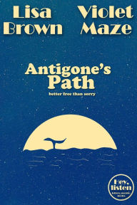 Title: Antigone's Path (Hey, listen), Author: Lisa Brown