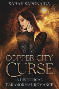 Title: Copper City Curse, Author: Sarah Saponaria