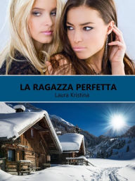 Title: La ragazza perfetta, Author: Laura Kristina