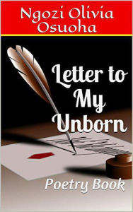 Title: Letter to My Unborn: Poetry Book, Author: Ngozi Olivia Osuoha