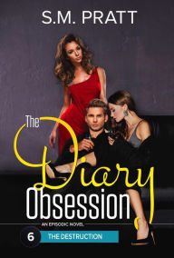 Title: The Destruction (The Diary Obsession, #6), Author: S.M. Pratt