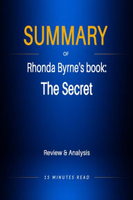 Title: Summary of Rhonda Byrne's book: The Secret, Author: 15 Minutes Read