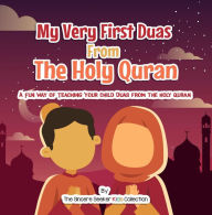 Title: My Very First Duas From the Holy Quran (Islamic Books for Muslim Kids), Author: The Sincere Seeker