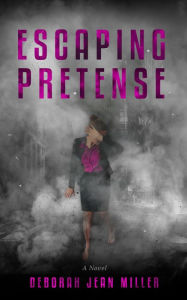 Title: Escaping Pretense, Author: Deborah Jean Miller