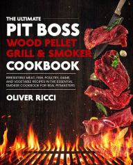 Title: Pit Boss Wood Pellet Grill & Smoker Cookbook (The Complete Cookbook Series), Author: Oliver Ricci