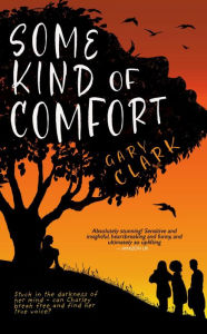 Title: Some Kind of Comfort, Author: Gary Clark