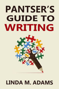 Title: Pantser's Guide to Writing, Author: Linda M. Adams