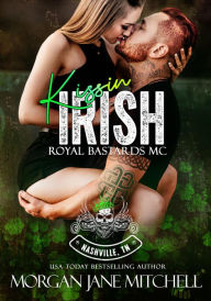 Title: Kissin Irish (Royal Bastards MC: Nashville, TN, #2), Author: Morgan Jane Mitchell